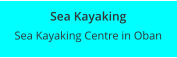 Sea Kayaking Sea Kayaking Centre in Oban